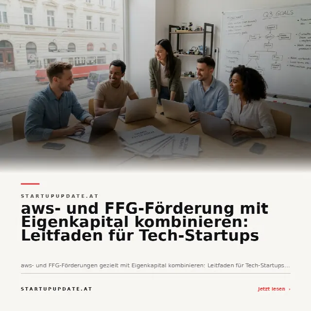 Share-Card fuer aws- und FFG-Förderung mit Eigenkapital kombinieren: Leitfaden für Tech-Startups